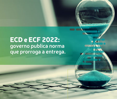 ECD e ECF 2022: governo publica norma que prorroga a entrega